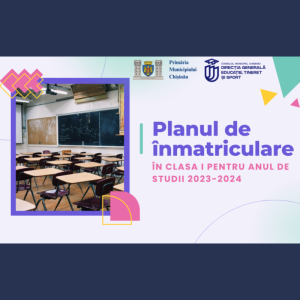 Planul de înmatriculare în clasa I pentru anul de studii 2023-2024