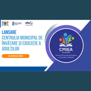 Evenimentul de lansare a primului Centru Municipal de Învățare și Educație a Adulților