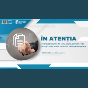În atenția șefilor subdiviziunilor din cadrul DGETS, șefilor DETS din sector și conducătorii instituțiilor de învățământ general